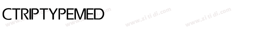 CTRIPTYPE MEDIUM字体转换 CTRIPTYPE MEDIUM字体转换